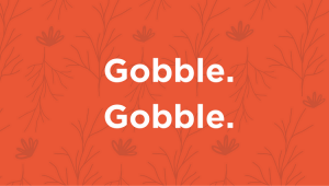 Thanksgiving gobble gobble